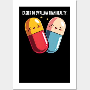 Easier to swallow than reality! v3 Posters and Art
